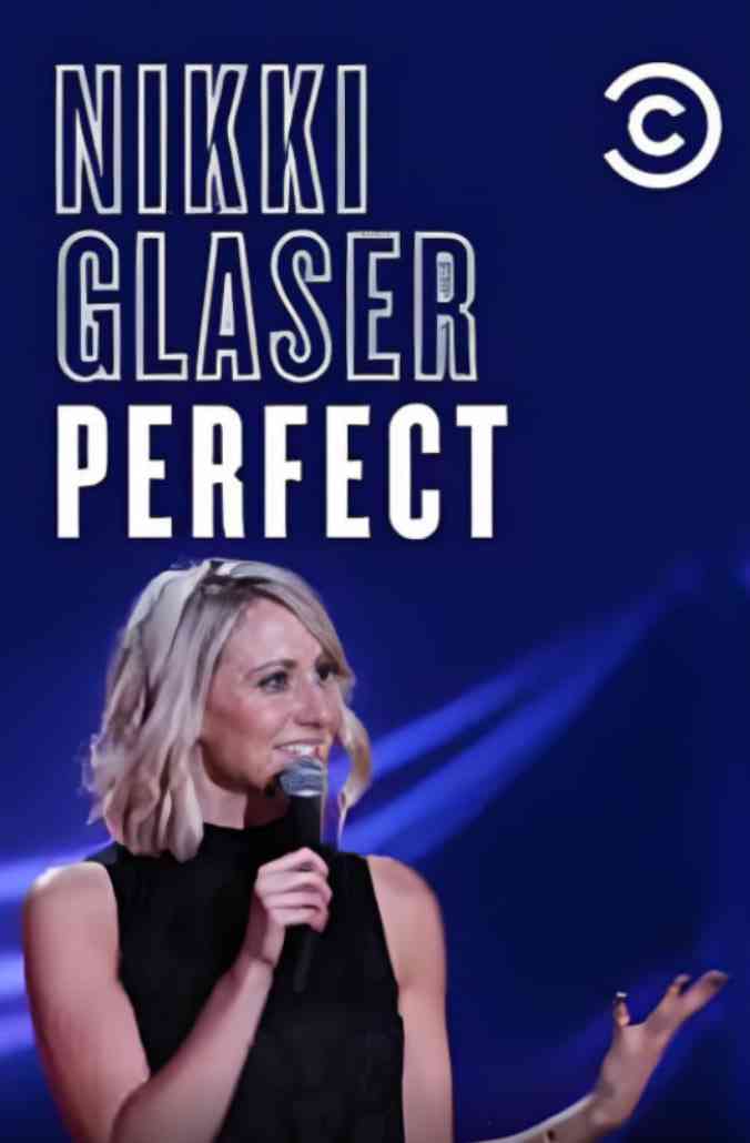 《Nikki Glaser：完美》最新免费高清电影无广告在线播放|剧情·美国·2016